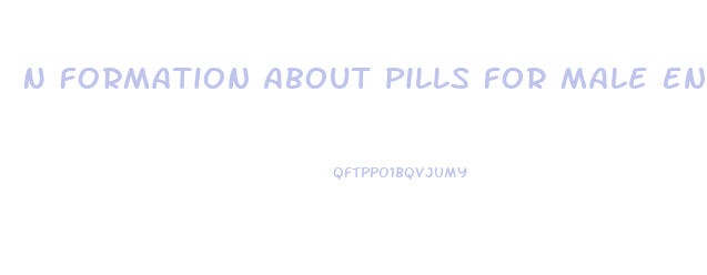 N Formation About Pills For Male Enhancement