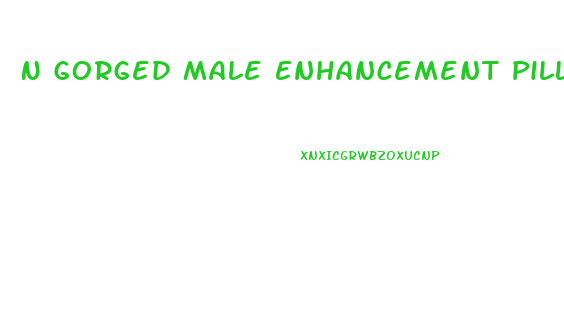 N Gorged Male Enhancement Pills