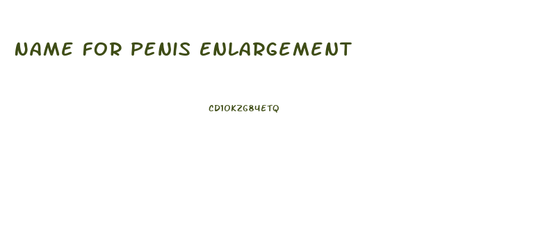 Name For Penis Enlargement