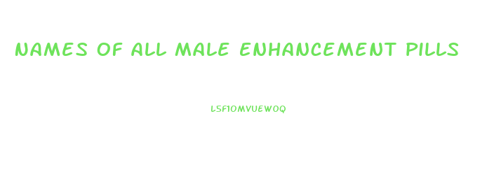 Names Of All Male Enhancement Pills