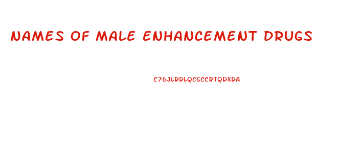 Names Of Male Enhancement Drugs