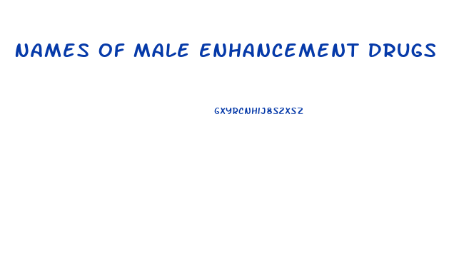 Names Of Male Enhancement Drugs