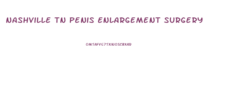 Nashville Tn Penis Enlargement Surgery