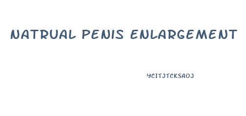 Natrual Penis Enlargement