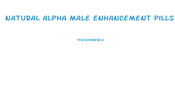 Natural Alpha Male Enhancement Pills Reviews