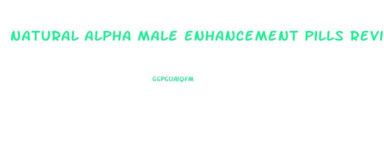 Natural Alpha Male Enhancement Pills Reviews