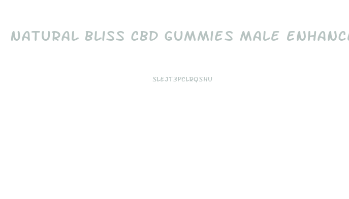 Natural Bliss Cbd Gummies Male Enhancement Reviews