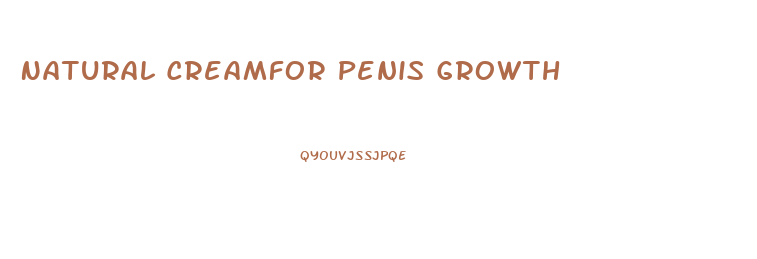 Natural Creamfor Penis Growth