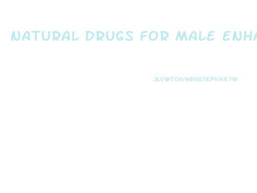 Natural Drugs For Male Enhancement