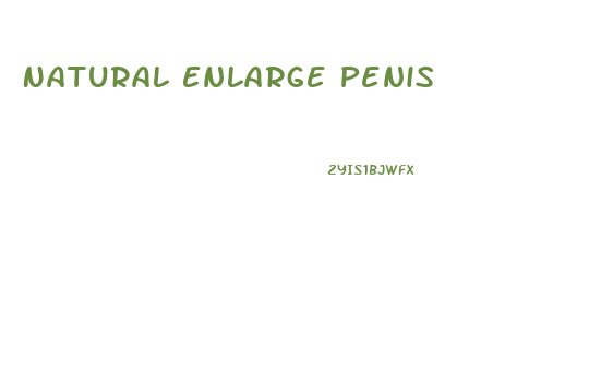 Natural Enlarge Penis