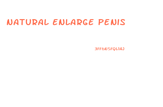 Natural Enlarge Penis