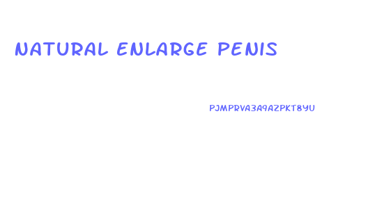 Natural Enlarge Penis