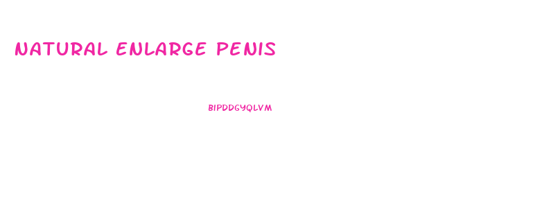 Natural Enlarge Penis