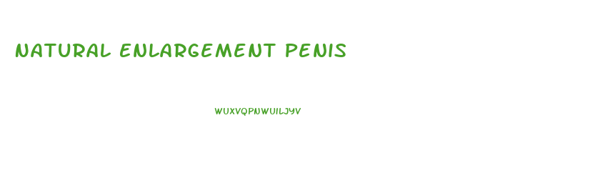 Natural Enlargement Penis