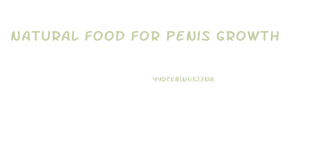 Natural Food For Penis Growth