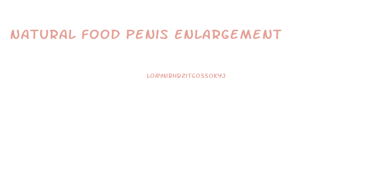 Natural Food Penis Enlargement