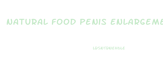 Natural Food Penis Enlargement