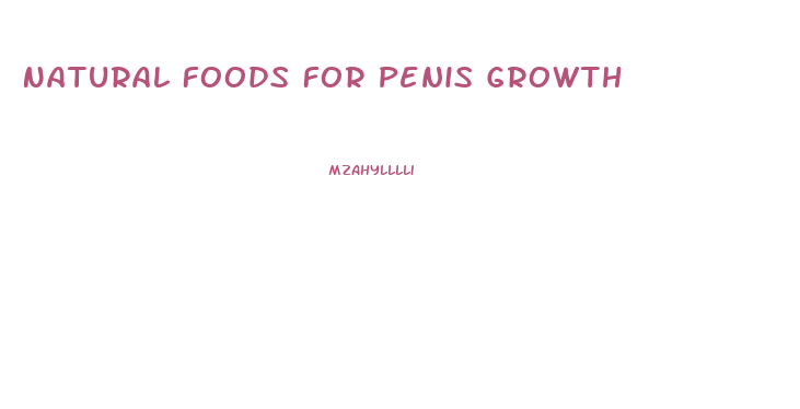 Natural Foods For Penis Growth