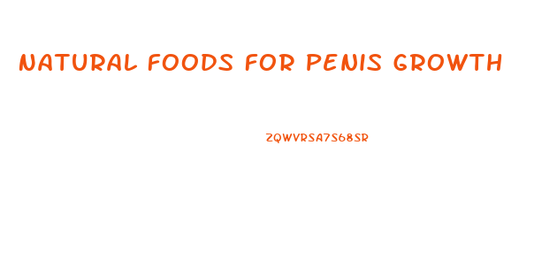 Natural Foods For Penis Growth