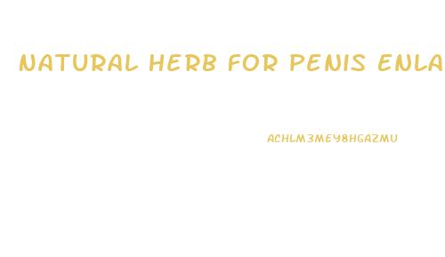 Natural Herb For Penis Enlargement