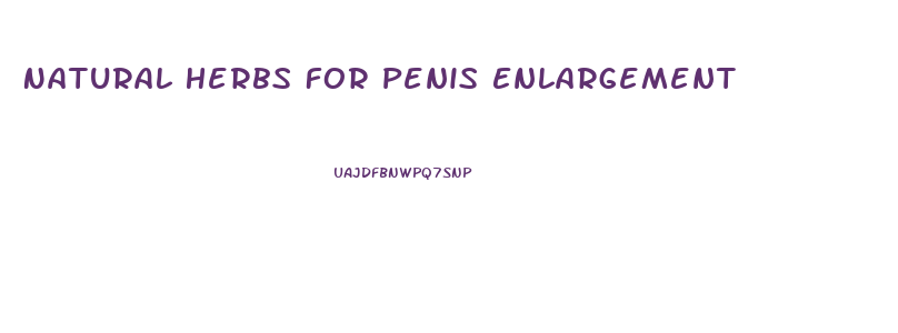 Natural Herbs For Penis Enlargement