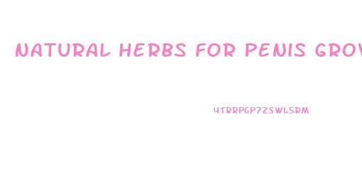 Natural Herbs For Penis Growth