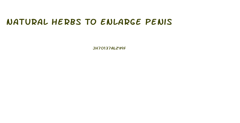 Natural Herbs To Enlarge Penis