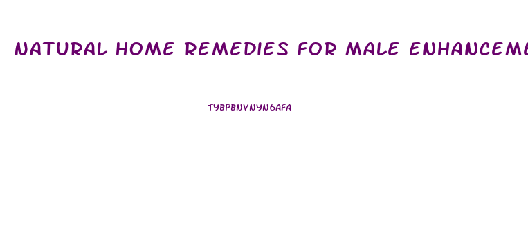 Natural Home Remedies For Male Enhancement