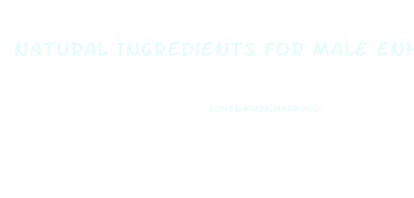 Natural Ingredients For Male Enhancement