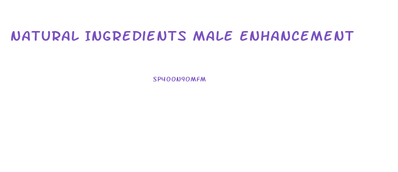 Natural Ingredients Male Enhancement