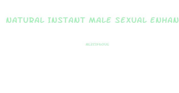 Natural Instant Male Sexual Enhancement Pills