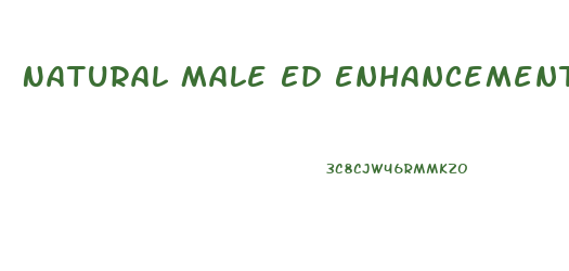 Natural Male Ed Enhancement Pills