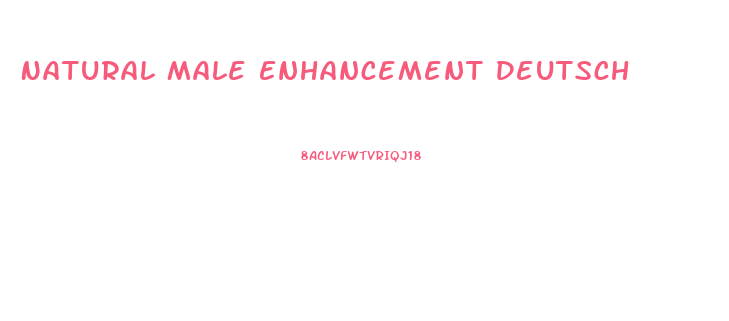 Natural Male Enhancement Deutsch