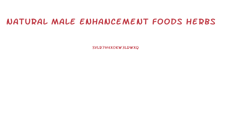 Natural Male Enhancement Foods Herbs