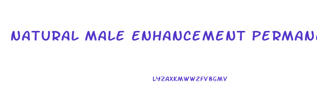 Natural Male Enhancement Permanent Results