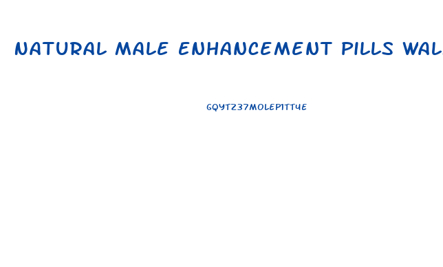 Natural Male Enhancement Pills Walmart
