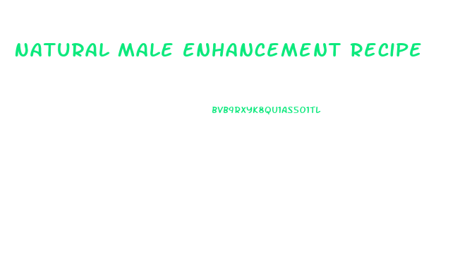 Natural Male Enhancement Recipe