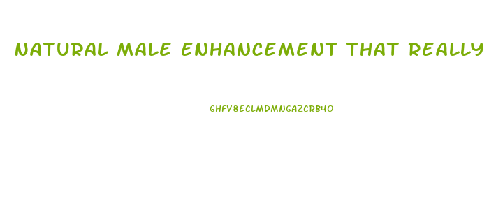 Natural Male Enhancement That Really Works