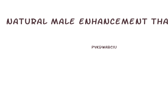 Natural Male Enhancement That Works