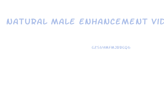 Natural Male Enhancement Videos