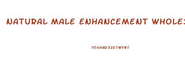 Natural Male Enhancement Wholesale