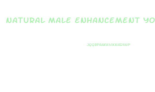 Natural Male Enhancement You Tube