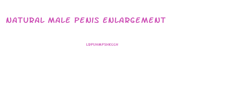 Natural Male Penis Enlargement