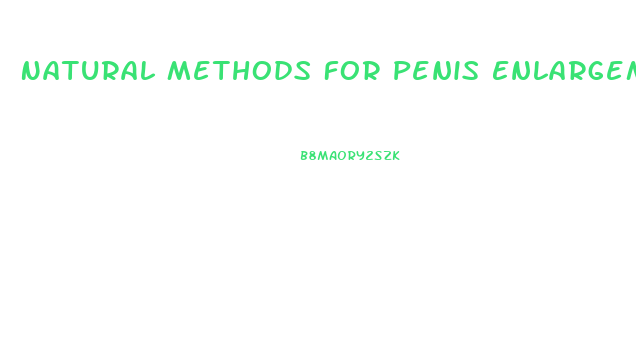 Natural Methods For Penis Enlargement