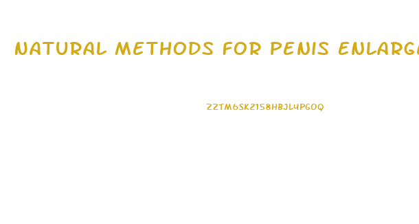 Natural Methods For Penis Enlargement