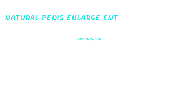 Natural Penis Enlarge Ent