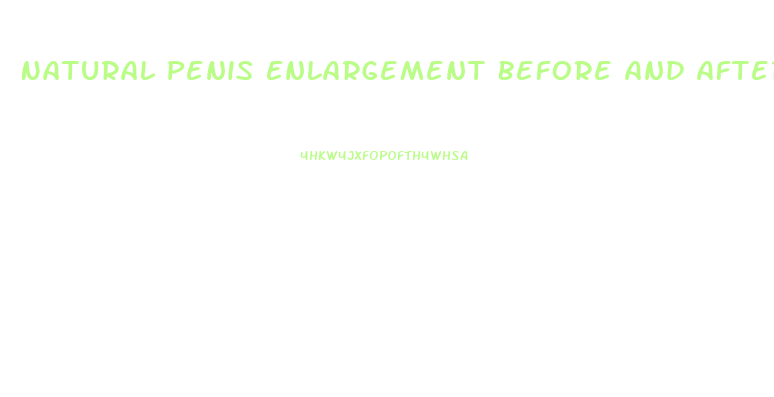 Natural Penis Enlargement Before And After