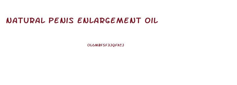 Natural Penis Enlargement Oil