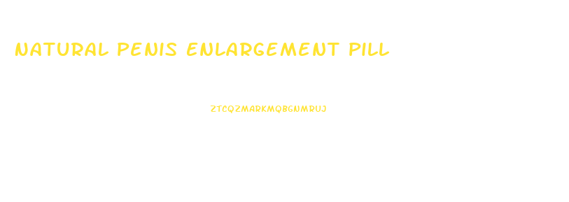 Natural Penis Enlargement Pill