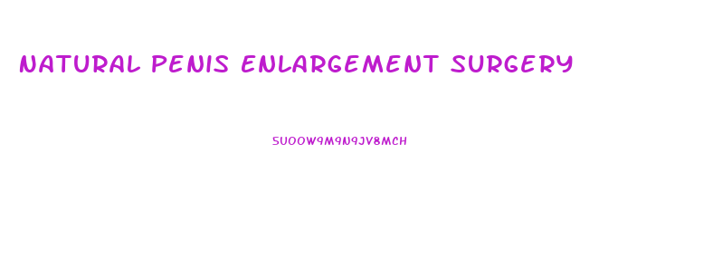 Natural Penis Enlargement Surgery